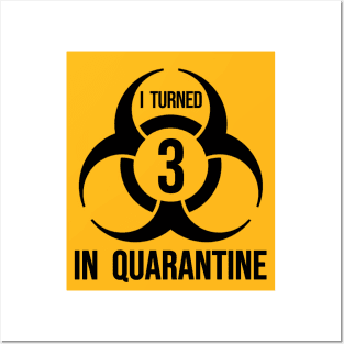 I turned 3 in Quarantine - Biohazard Edition Posters and Art